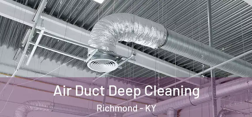  Air Duct Deep Cleaning Richmond - KY