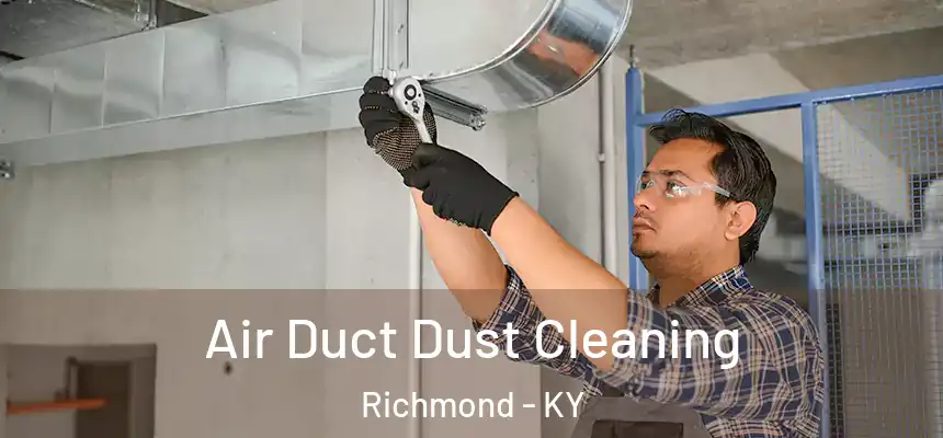 Air Duct Dust Cleaning Richmond - KY