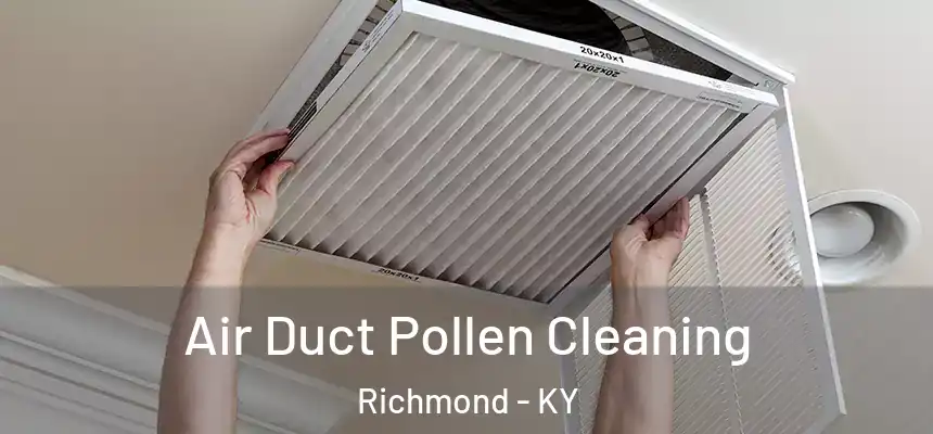  Air Duct Pollen Cleaning Richmond - KY
