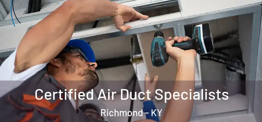  Certified Air Duct Specialists Richmond - KY