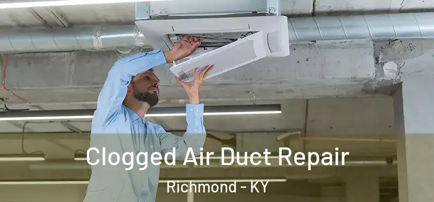 Clogged Air Duct Repair Richmond - KY