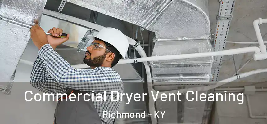 Commercial Dryer Vent Cleaning Richmond - KY