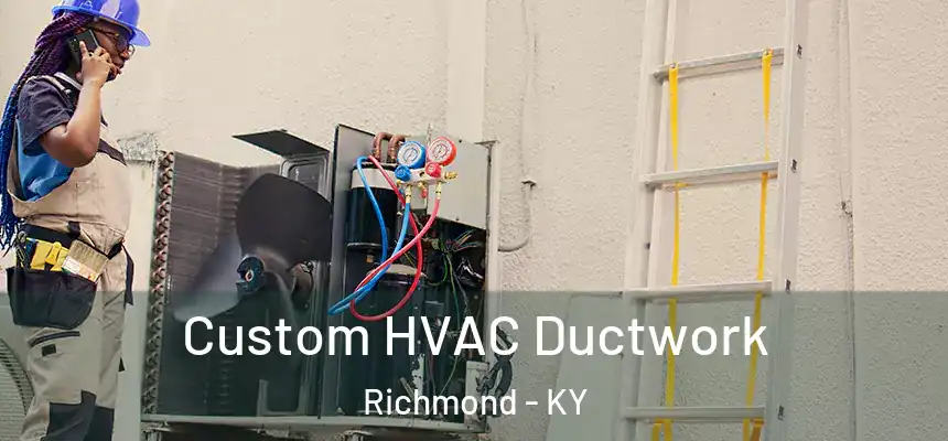  Custom HVAC Ductwork Richmond - KY