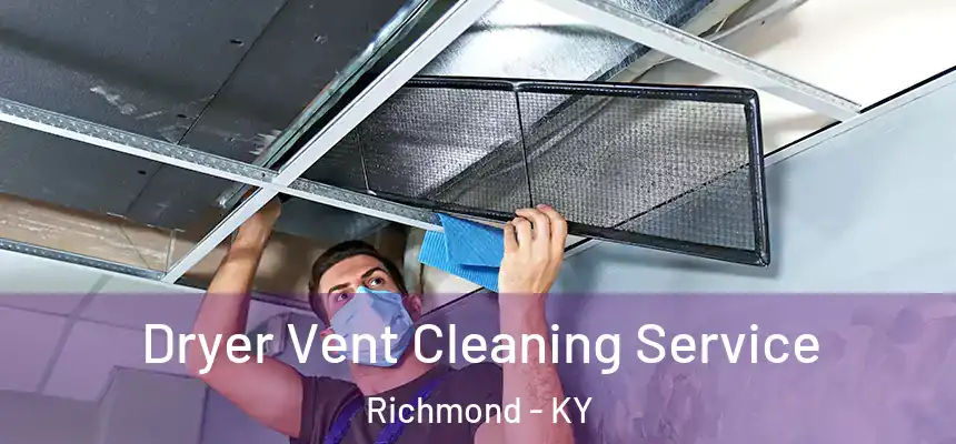 Dryer Vent Cleaning Service Richmond - KY