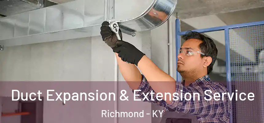 Duct Expansion & Extension Service Richmond - KY