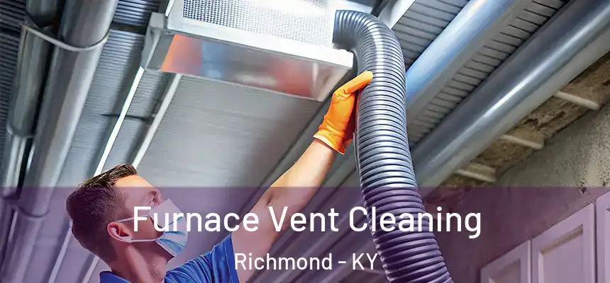 Furnace Vent Cleaning Richmond - KY