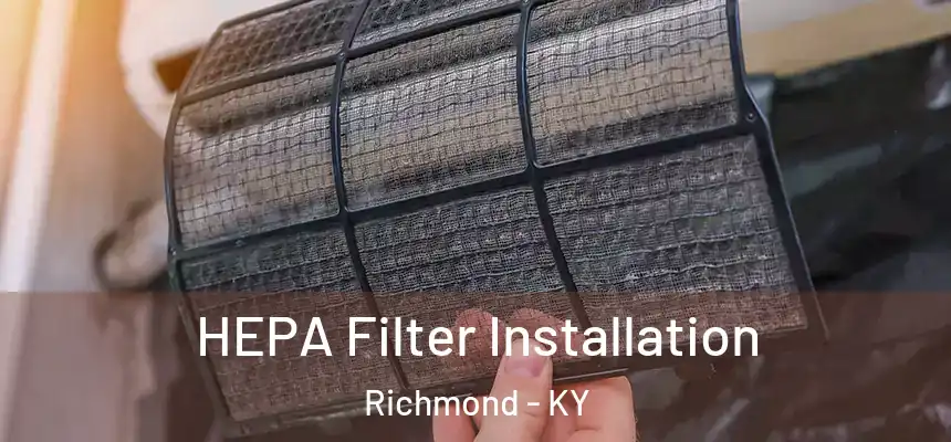  HEPA Filter Installation Richmond - KY