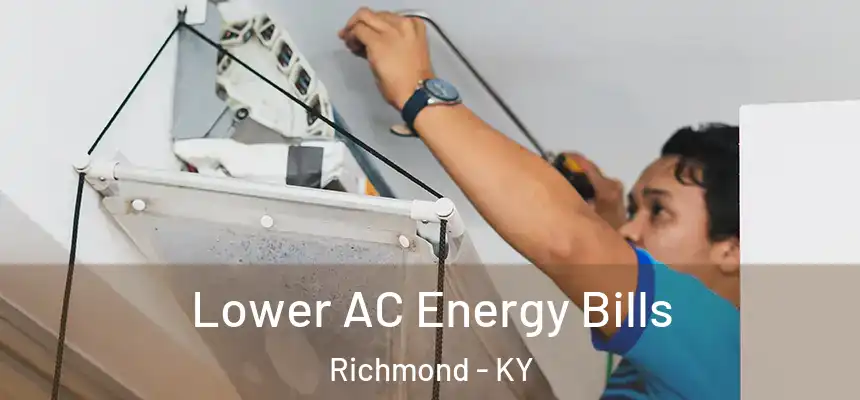  Lower AC Energy Bills Richmond - KY