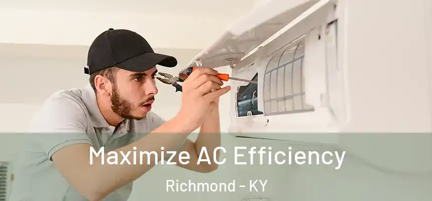 Maximize AC Efficiency Richmond - KY