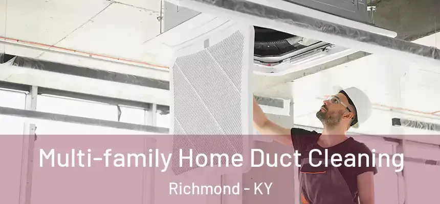 Multi-family Home Duct Cleaning Richmond - KY