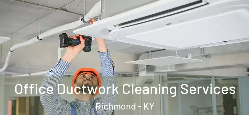  Office Ductwork Cleaning Services Richmond - KY
