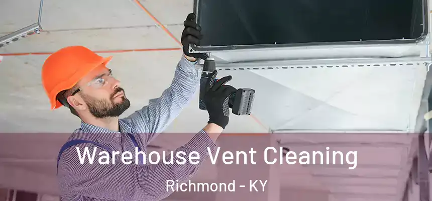  Warehouse Vent Cleaning Richmond - KY