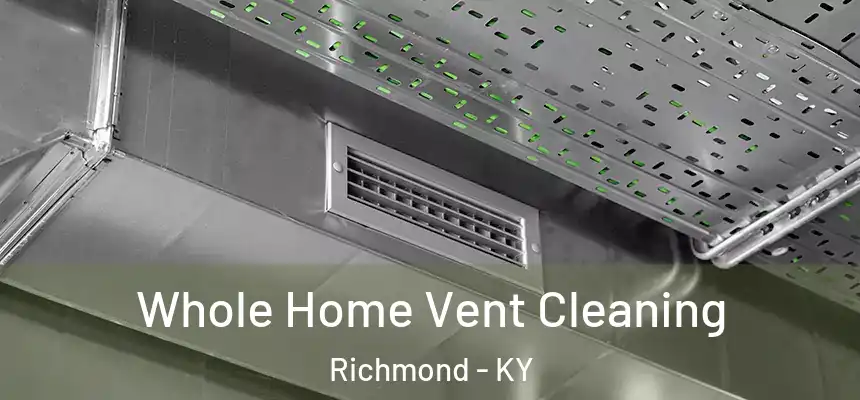  Whole Home Vent Cleaning Richmond - KY